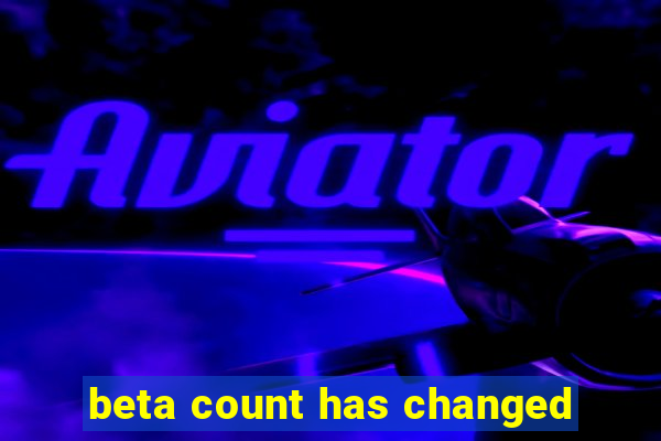 beta count has changed